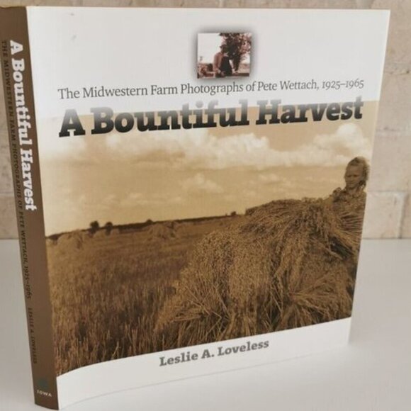 2002 A Bountiful Harvest Midwestern Farm Photography Book Pete Wettach American - Picture 1 of 8